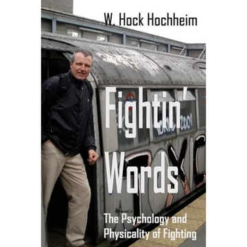 Fightin' Words: The Psychology and Physicality of Fighting - Paperback