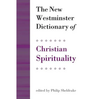 The New Westminster Dictionary of Christian Spirituality: Chapters 1-20 - Paperback