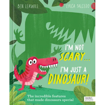 I'm Not Scary . . . I'm Just a Dinosaur - Hardcover