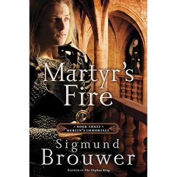 Martyr's Fire: Book 3 in the Merlin's Immortals series - Paperback