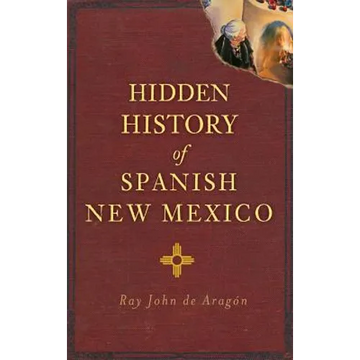 Hidden History of Spanish New Mexico - Hardcover