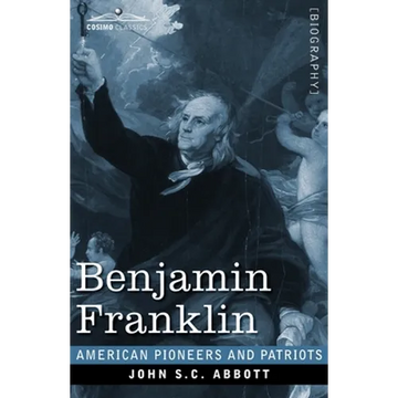 Benjamin Franklin: A Picture of the Struggles of our Infant Nation One Hundred Years Ago - Paperback