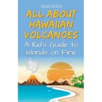 All About Hawaiian Volcanoes: A Kid's Guide to Islands on Fire - Paperback