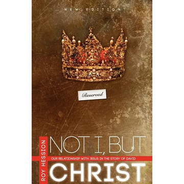 Not I, But Christ: Our Relationship with Jesus in the Story of David - Paperback