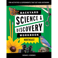 Backyard Science & Discovery Workbook: Northeast: Fun Activities & Experiments That Get Kids Outdoors - Paperback