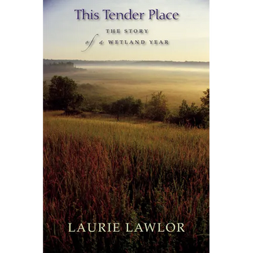 This Tender Place: The Story of a Wetland Year - Paperback