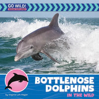 Bottlenose Dolphins in the Wild - Library Binding