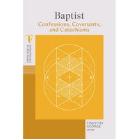 Baptist Confessions, Covenants, and Catechisms - Paperback