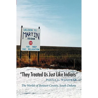 They Treated Us Just Like Indians: The Worlds of Bennett County, South Dakota - Paperback