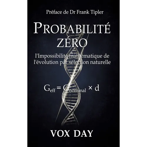 Probabilité zéro: l'Impossibilité mathématique de l'évolution par sélection naturelle