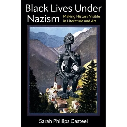 Black Lives Under Nazism: Making History Visible in Literature and Art