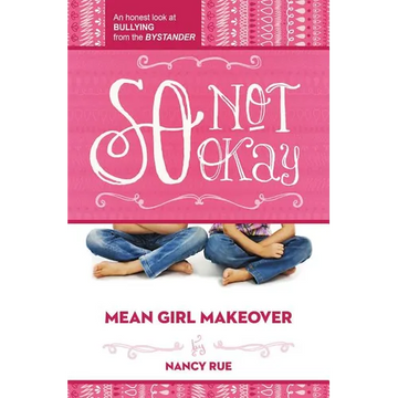 The So Not Okay: An Honest Look at Bullying from the Bystander - Paperback