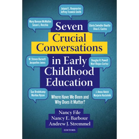 Seven Crucial Conversations in Early Childhood Education: Where Have We Been and Why Does It Matter? - Paperback