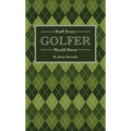 Stuff Every Golfer Should Know