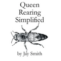 Queen Rearing Simplified