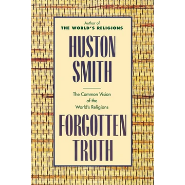 Forgotten Truth: The Common Vision of the World's Religions - Paperback