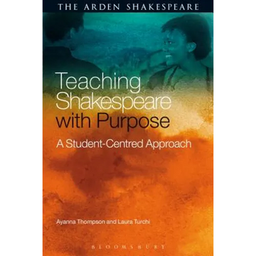 Teaching Shakespeare with Purpose: A Student-Centred Approach - Paperback