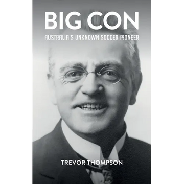 Big Con: Australia's Unknown Soccer Pioneer - Paperback