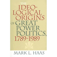 The Ideological Origins of Great Power Politics, 1789-1989 - Paperback