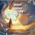 Jesus' Easter Journey: A Resurrection Story