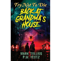 Try Not to Die: Back at Grandma's House: An Interactive Adventure - Paperback