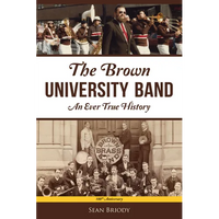 The Brown University Band: An Ever True History - Paperback