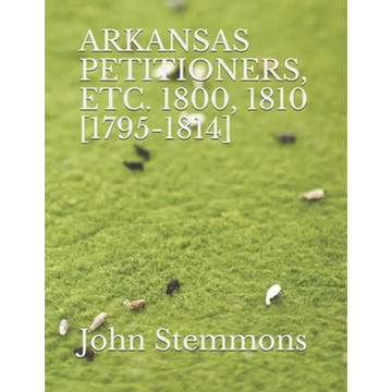 Arkansas Petitioners, Etc. 1800, 1810 [1795-1814] - Paperback