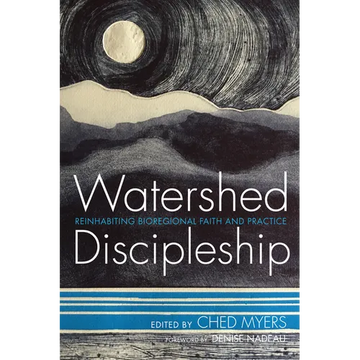 Watershed Discipleship: Reinhabiting Bioregional Faith and Practice - Paperback