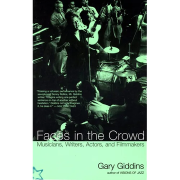 Faces in the Crowd: Musicians, Writers, Actors, and Filmmakers - Paperback