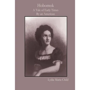 Hobomok: A Tale of Early Times By an American - Paperback