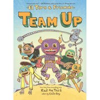 Team Up: El Toro & Friends: A Graphic Novel - Hardcover