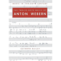 The Twelve-Note Music of Anton Webern: Old Forms in a New Language - Paperback