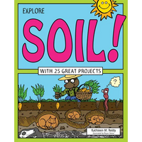 Explore Soil!: With 25 Great Projects - Paperback