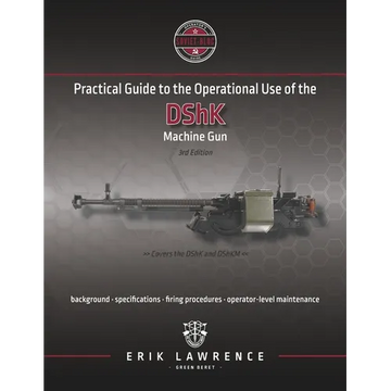 Practical Guide to the Operational Use of the DShK Machine Gun - Paperback