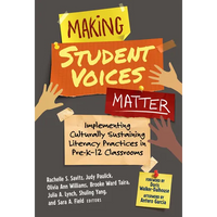Making Student Voices Matter: Implementing Culturally Sustaining Literacy Practices in Pre-K-12 Classrooms - Paperback