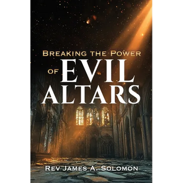 Breaking the Power of EVIL ALTARS - Paperback
