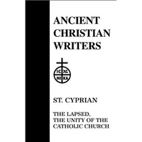 25. St. Cyprian: The Lapsed, the Unity of the Catholic Church - Hardcover