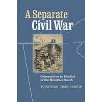 A Separate Civil War: Communities in Conflict in the Mountain South - Paperback