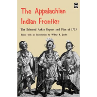The Appalachian Indian Frontier: Edmond Atkin Report and Plan of 1755 - Paperback