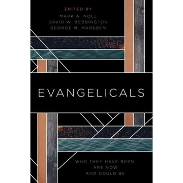 Evangelicals: Who They Have Been, Are Now, and Could Be - Paperback