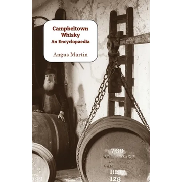 Campbeltown Whisky: An Encyclopaedia - Paperback