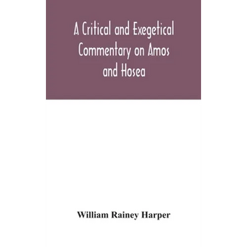 A Critical And Exegetical Commentary On Amos And Hosea - Hardcover