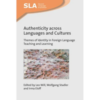 Authenticity Across Languages and Cultures: Themes of Identity in Foreign Language Teaching and Learning - Paperback