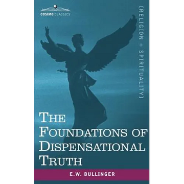 The Foundations of Dispensational Truth - Paperback