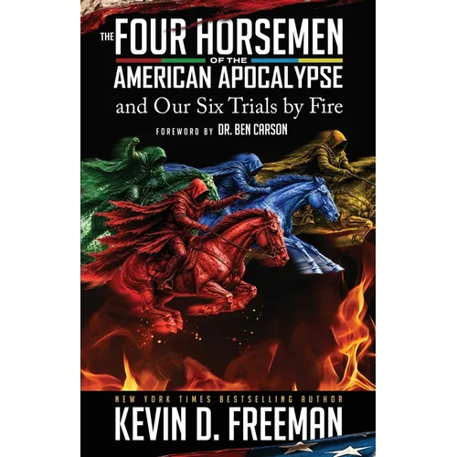 The Four Horsemen of the American Apocalypse and Our Six Trials by Fire