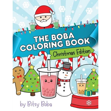 The Boba Coloring Book Christmas Edition: 50 Holiday Themed Bubble Tea Coloring Pages - Paperback