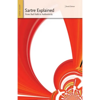 Sartre Explained: From Bad Faith to Authenticity - Paperback