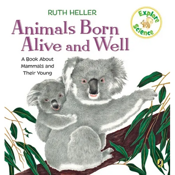 Animals Born Alive and Well: A Book about Mammals - Paperback