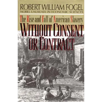 Without Consent or Contract: The Rise and Fall of American Slavery (Revised) - Paperback