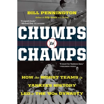 Chumps to Champs: How the Worst Teams in Yankees History Led to the '90s Dynasty - Paperback